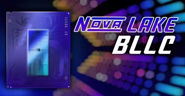 144MB�󻺴��·��жˣ�Ӣ�ض�Nova Lake-S����18��U�ع⣺125W/65W